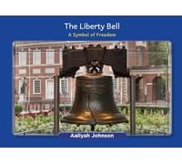 The Liberty Bell: A Symbol of Freedom