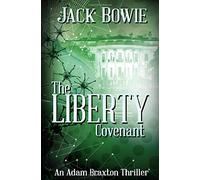 The Liberty Covenant: Volume 2 (An Adam Braxton Thriller)