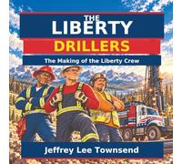 The Liberty Drillers: The Making of the Liberty Crew