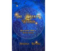 The Liberty Within: Revelations from a Hidden Realm