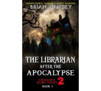 The Librarian After The Apocalypse: Supernatural Horror Comedy Suspense (Strangely Scary Funny 2)