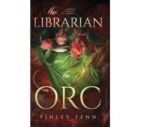 The Librarian and the Orc: A Monster Fantasy Romance (Orc Sworn)