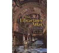 The Librarian's Atlas : The Shape of Knowledge in Early Modern Spain