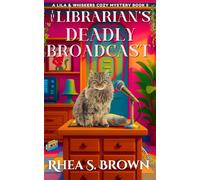 The Librarian's Deadly Broadcast: Lila And Whiskers Mystery (A Fast Paced Cozy Mystery) (A Lila Hartley Cozy Mystery)