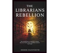 The librarians’ rebellion: The Untold Story of America’s Culture War Over Books, Bans, and Who Controls the Truth: 14 (Fact vs. Film)