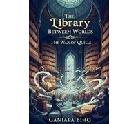 The Library Between Worlds: The War of Quills (1) (2)