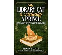 The Library Cat is Actually a Prince (And I Might Be His Favorite Librarian): A cozy romantasy light novella (Novel Novellas)