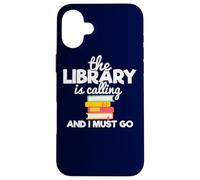 The Library Is Calling And I Must Go Book Lovers Readers Case for iPhone 16 Plus