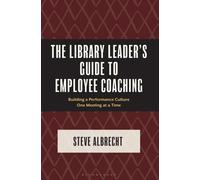 The Library Leader's Guide to Employee Coaching : Building a Performance Culture One Meeting at a Time