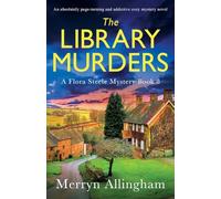 The Library Murders: An absolutely page-turning and addictive cozy mystery novel: 8 (A Flora Steele Mystery)