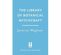 The Library of Botanical Witchcraft: A whimsical, light academia fantasy about magical plants, dusty books and unlikely love