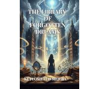 THE LIBRARY OF FORGOTTEN DREAMS: A Novel
