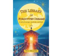 The Library of Forgotten Dreams: A tale of courage, creativity and hope