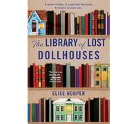 The Library of Lost Dollhouses: Enchanting Fiction with a Historical Twist