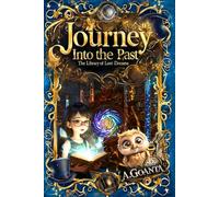 The Library of lost dreams - Journey into the past: The Expanded Edition: A Magical Library Time Travel Adventure
