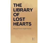 The Library of Lost Hearts: Bilingual French-English Stories