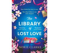 The Library of Lost Love : The most hopeful, heartwarming and uplifting story of new beginnings and second chances