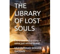 THE LIBRARY OF LOST SOULS: Every soul tells a story - some just refuse to end. (THE LIBRARY OF LOST SOULS (EDITION 1))