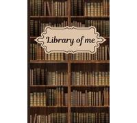 The Library of Me: A Personal Book Tracker & Reading Log: Track every book you read with this simple and elegant reading journal.