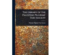 The Library of the Palestine Pilgrims' Text Society