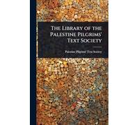 The Library of the Palestine Pilgrims' Text Society