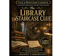 The Library Staircase Clue: Cozy Deductive Whodunit with 54 Large-Print Word Search Puzzles for Adults and Seniors (VALE & WHITCOMB CASEBOOK)