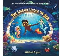 The Library Under The Sea: An Underwater Adventure into the Magic of Books