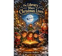 The Library Where Christmas Lives (The Library Where Stories Wake)