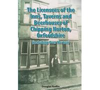 The Licensees of the Inns, Taverns and Beerhouses of Chipping Norton, Oxon