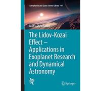 The Lidov-Kozai Effect - Applications in Exoplanet Research and Dynamical Astronomy: 441 (Astrophysics and Space Science Library, 441)