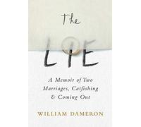 The Lie: A Memoir of Two Marriages, Catfishing & Coming Out