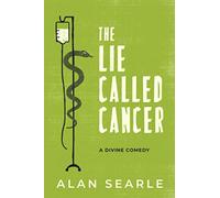 The Lie Called Cancer: A Divine Comedy