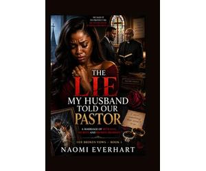 The Lie My Husband Told Our Pastor: A Marriage of Betrayal, Secrets and Broken Promises (Her Broken Vows Book 1)