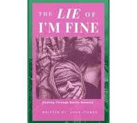 The Lie of I am Fine: Healing Through Gentle Honesty