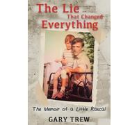 The Lie That Changed Everything: The Memoir of a Little Rascal (0) (Confessions from the Silence)
