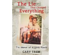 The Lie That Changed Everything: The Memoir of a Little Rascal (Confessions from the Silence)