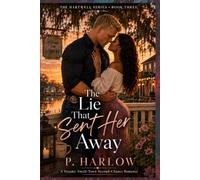 The Lie That Sent Her Away: A Steamy Small-Town Second-Chance Romance: 3 (Hartwell After Dark)