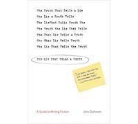 The Lie That Tells a Truth - A Guide to Writing Fiction