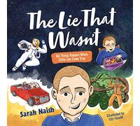 The Lie That Wasn't: Big Things Happen When Little Lies Come True…