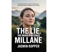 THE LIE, THE MURDER OF GRACE MILLANE: A SHOCKING TRUE STORY OF A TINDER DATE TURNED DEADLY - AND THE GLOBAL OUTCRY THAT DEMANDED JUSTICE FOR WOMAN
