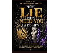 The Lie They Need You to Believe : How Manipulators Construct False Realities: THE REVERSAL SERIES - BOOK 20 - SERIES FINAL