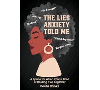 The Lies Anxiety Told Me: And I Believed Every Damn One