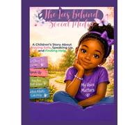 The Lies Behind Social Media: A Children Story About Staying Safe and Speaking Up.