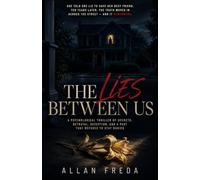 The Lies Between Us: A Psychological Thriller of Secrets, Betrayal, Deception, and a Past That Refuses to Stay Buried