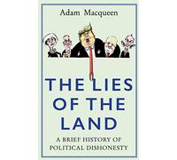 The Lies of the Land: An Honest History of Political Deceit