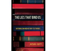 The Lies That Bind Us : Nationalism and History Textbooks