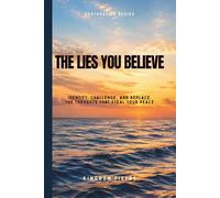 The Lies We Believe: How To Break Free From The Thoughts That Break You (Hope & Healing Series)