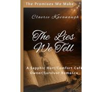 The Lies We Tell: A Sapphic Grumpy/Sunshine Hurt/Comfort Romance (The Promises We Make)