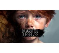 The Lies We Tell Ourselves