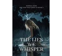 The Lies We Whisper: 1 (The Lies That Bind Us Series)
